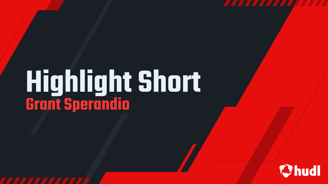 Highlight Short - Grant Sperandio highlights - Hudl