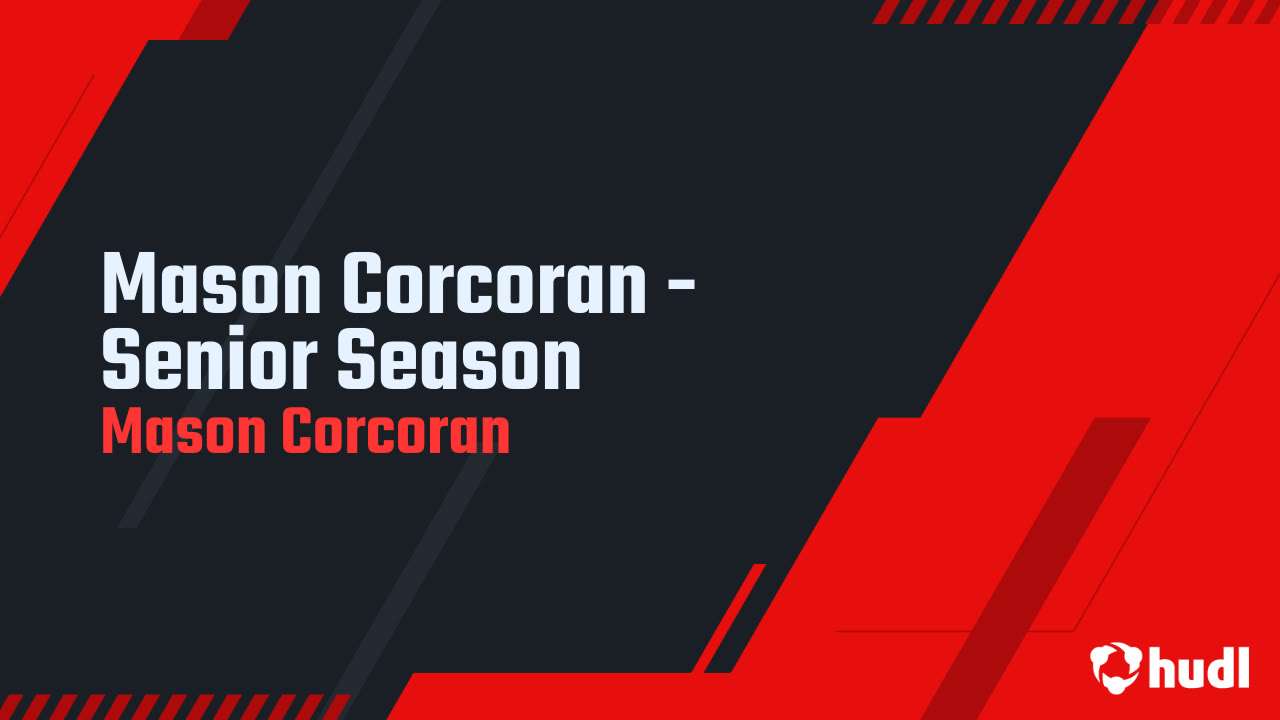 Mason Corcoran - Senior Season - Mason Corcoran highlights - Hudl