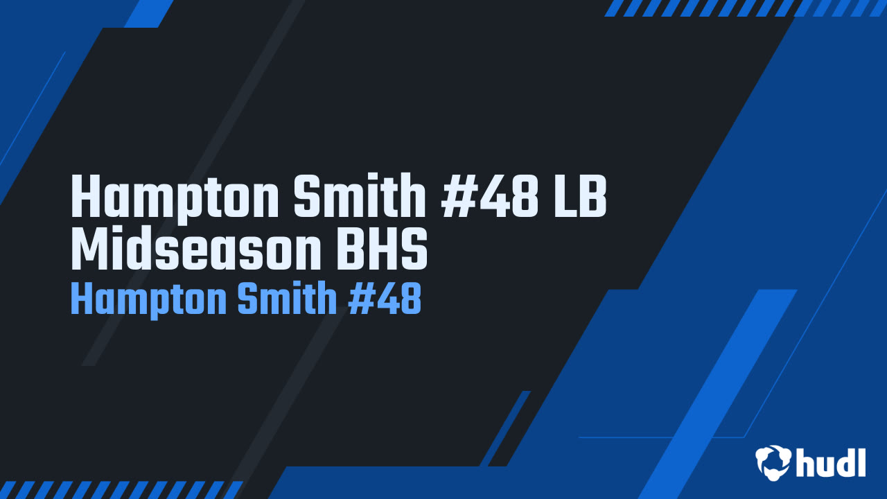 Hampton Smith #48 LB Midseason BHS - Hampton Smith #48 highlights - Hudl