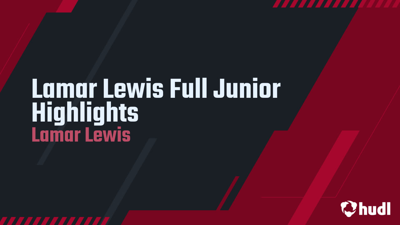 Lamar R. Lewis Lamar Lewis Full Junior Highlights - Lamar Lewis highlights - Hudl