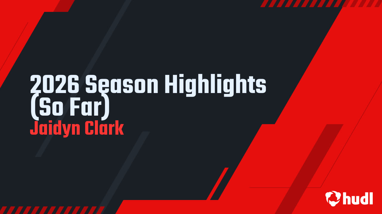 2026 Season Highlights (So Far) - Jaidyn Clark highlights - Hudl