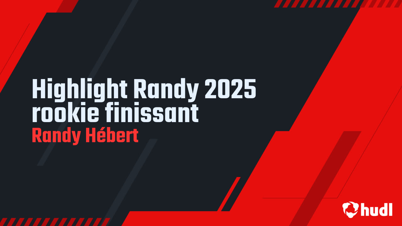 Highlight Randy 2025 rookie finissant - Randy Hébert highlights - Hudl