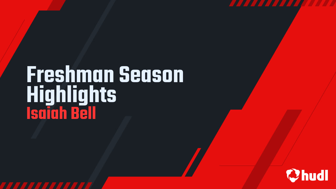 Freshman Season Highlights - Isaiah Bell highlights - Hudl