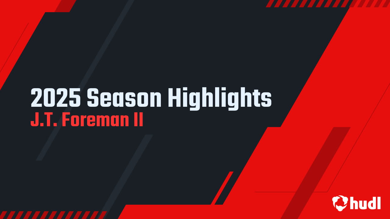 2025 Season Highlights - J.T. Foreman II highlights - Hudl
