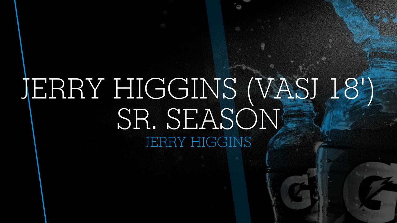 Jerry Higgins Jerry Higgins (VASJ 18') Sr. Season - Jerry Higgins highlights - Hudl